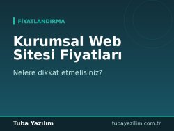 Kurumsal Web Sitesi Fiyatları: Nelere Dikkat Etmelisiniz?